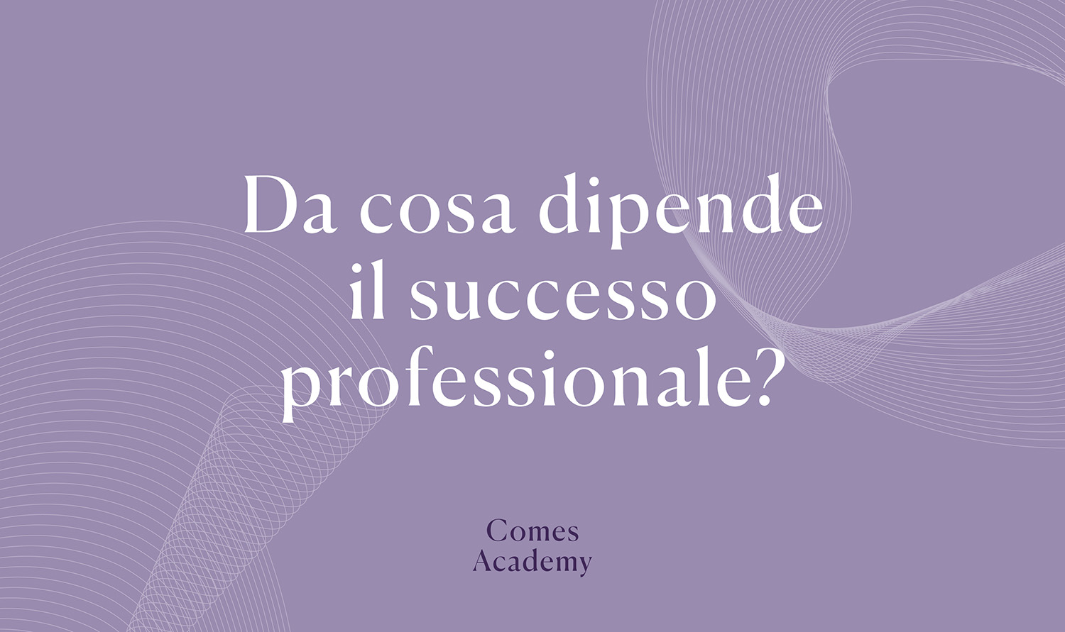 Il successo professionale dipende solo dalle competenze tecniche o anche dalla mentalità? - Nuova Comes